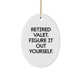Funny Valet Gifts from Friends - Retired Valet Figuring It Out Yourself Oval Ornament - Image 1